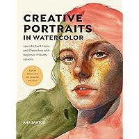 Creative Portraits in Watercolor: Learn to Paint Faces and Characters with Beginner-Friendly Lessons - Explore Watercolor, Ink, Gouache, and More Creative Portraits in Watercolor: Learn to Paint Faces and Characters with Beginner-Friendly Lessons - Explore Watercolor, Ink, Gouache, and More Kindle Paperback