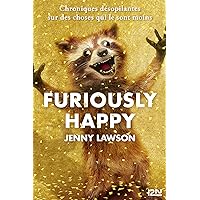 Furiously Happy (French Edition) Furiously Happy (French Edition) Kindle Paperback