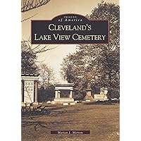 Cleveland's Lake View Cemetery (OH) (Images of America) Cleveland's Lake View Cemetery (OH) (Images of America) Paperback Hardcover
