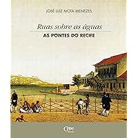 Ruas sobre as águas: as pontes do Recife (Portuguese Edition)