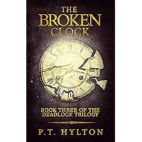The Broken Clock (Deadlock Trilogy Book 3) The Broken Clock (Deadlock Trilogy Book 3) Kindle Paperback