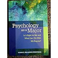 Psychology As a Major: Is It Right for Me and What Can I Do With My Degree? Psychology As a Major: Is It Right for Me and What Can I Do With My Degree? Paperback Kindle