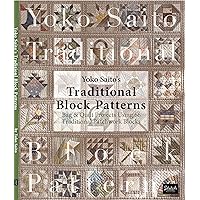 Yoko Saito's Traditional Block Patterns: Bag and Quilt Projects Using 66 Traditional Patchwork Blocks Yoko Saito's Traditional Block Patterns: Bag and Quilt Projects Using 66 Traditional Patchwork Blocks Paperback