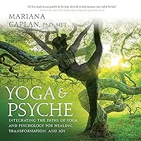 Yoga & Psyche: Integrating the Paths of Yoga and Psychology for Healing, Transformation, and Joy Yoga & Psyche: Integrating the Paths of Yoga and Psychology for Healing, Transformation, and Joy Audible Audiobook Paperback Kindle