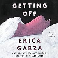 Getting Off: One Woman's Journey Through Sex and Porn Addiction Getting Off: One Woman's Journey Through Sex and Porn Addiction Audible Audiobook Kindle Paperback Hardcover