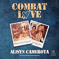 Combat Love: A Story of Leaving, Longing, and Searching for Home Combat Love: A Story of Leaving, Longing, and Searching for Home Hardcover Kindle Audible Audiobook Audio CD