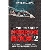 The Young Adult Horror Book - 2: Paranormal And Supernatural YA Fiction Anthology Stories (Eerie Encounters)