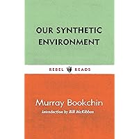 Our Synthetic Environment (Rebel Reads, 7) Our Synthetic Environment (Rebel Reads, 7) Paperback Kindle