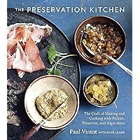 The Preservation Kitchen: The Craft of Making and Cooking with Pickles, Preserves, and Aigre-doux [A Cookbook] The Preservation Kitchen: The Craft of Making and Cooking with Pickles, Preserves, and Aigre-doux [A Cookbook] Hardcover Kindle