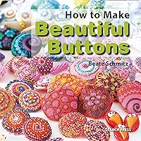 How to Make Beautiful Buttons How to Make Beautiful Buttons Kindle