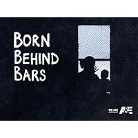 Born Behind Bars Season 1