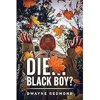 Die...Black Boy? Die...Black Boy? Kindle Paperback