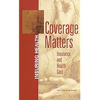 Coverage Matters: Insurance and Health Care Coverage Matters: Insurance and Health Care Kindle Paperback