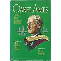 Oakes Ames: Jottings of a Harvard Botanist, 1874-1950 Oakes Ames: Jottings of a Harvard Botanist, 1874-1950 Hardcover