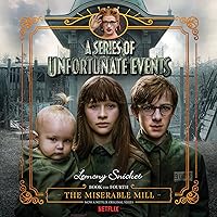 The Miserable Mill: A Series of Unfortunate Events #4 The Miserable Mill: A Series of Unfortunate Events #4 Audible Audiobook Hardcover Kindle Paperback Audio CD