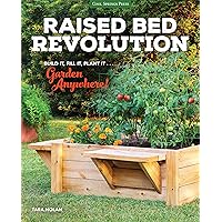 Raised Bed Revolution: Build It, Fill It, Plant It ... Garden Anywhere! Raised Bed Revolution: Build It, Fill It, Plant It ... Garden Anywhere! Hardcover Kindle Paperback