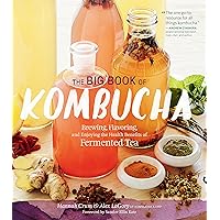 The Big Book of Kombucha: Brewing, Flavoring, and Enjoying the Health Benefits of Fermented Tea The Big Book of Kombucha: Brewing, Flavoring, and Enjoying the Health Benefits of Fermented Tea Kindle Paperback Hardcover Spiral-bound