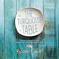 The Turquoise Table: Finding Community and Connection in Your Own Front Yard The Turquoise Table: Finding Community and Connection in Your Own Front Yard Hardcover Audible Audiobook Kindle MP3 CD