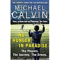 No Hunger in Paradise: The Players. The Journey. The Dream No Hunger in Paradise: The Players. The Journey. The Dream Paperback Kindle Hardcover