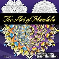 The Art of Mandala: Adult Coloring Book Featuring Beautiful Mandalas Designed to Soothe the Soul The Art of Mandala: Adult Coloring Book Featuring Beautiful Mandalas Designed to Soothe the Soul Paperback