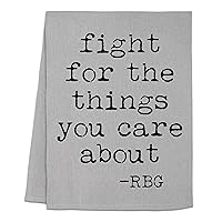 Funny Dish Towel, Fight For The Things You Care About (RBG) Flour Sack Kitchen Towel, Sweet Housewarming Gift, Farmhouse Kitchen Decor, White or Gray (Gray)