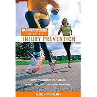 Runner's World Guide to Injury Prevention: How to Identify Problems, Speed Healing, and Run Pain-Free Runner's World Guide to Injury Prevention: How to Identify Problems, Speed Healing, and Run Pain-Free Kindle Paperback Mass Market Paperback