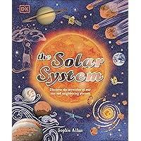 The Solar System: Discover the Mysteries of Our Sun and Neighboring Planets (Space Explorers)
