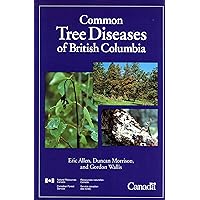 Common Tree Diseases of British Columbia Common Tree Diseases of British Columbia Paperback
