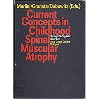 Current Concepts in Childhood Spinal Muscular Atrophy Current Concepts in Childhood Spinal Muscular Atrophy Hardcover