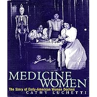 Medicine Women: The Story of Early-American Women Doctors Medicine Women: The Story of Early-American Women Doctors Hardcover