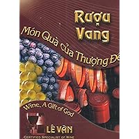 Ruou Vang: Mon Qua Cua Thuong De (Wine, a Gift of God)