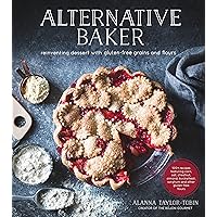 Alternative Baker: Reinventing Dessert with Gluten-Free Grains and Flours Alternative Baker: Reinventing Dessert with Gluten-Free Grains and Flours Paperback Kindle