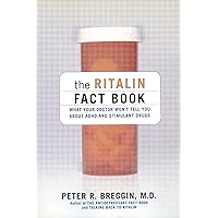 The Ritalin Fact Book: What Your Doctor Won't Tell You The Ritalin Fact Book: What Your Doctor Won't Tell You Paperback Kindle