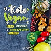 The Keto Vegan: 14-Day Ketogenic & Intermittent Fasting Meal Plan (With 51 Tasty Low-Carb Plant-Based Recipes) (The Carbless Cook Book 7) The Keto Vegan: 14-Day Ketogenic & Intermittent Fasting Meal Plan (With 51 Tasty Low-Carb Plant-Based Recipes) (The Carbless Cook Book 7) Kindle Paperback