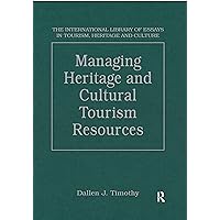 Managing Heritage and Cultural Tourism Resources: Critical Essays, Volume One (The International Library of Essays in Tourism, Heritage and Culture Book 1) Managing Heritage and Cultural Tourism Resources: Critical Essays, Volume One (The International Library of Essays in Tourism, Heritage and Culture Book 1) Kindle Hardcover