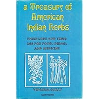 A Treasury of American Indian Herbs: Their Lore and Their Use for Food, Drugs, and Medicine A Treasury of American Indian Herbs: Their Lore and Their Use for Food, Drugs, and Medicine Hardcover