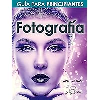 Fotografía. Guía para principiantes (Spanish Edition) Fotografía. Guía para principiantes (Spanish Edition) Kindle Paperback