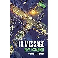 The Message New Testament with Psalms and Proverbs: The New Testament in Contemporary Language The Message New Testament with Psalms and Proverbs: The New Testament in Contemporary Language Kindle Paperback Hardcover