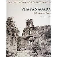 Vijayanagara: Splendour in Ruins Vijayanagara: Splendour in Ruins Hardcover