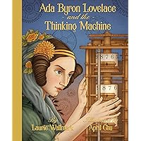 Ada Byron Lovelace & the Thinking Machine Ada Byron Lovelace & the Thinking Machine Hardcover
