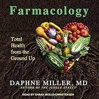 Farmacology: Total Health from the Ground Up Farmacology: Total Health from the Ground Up Audible Audiobook Hardcover Kindle Paperback Audio CD