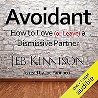 Avoidant: How to Love (or Leave) a Dismissive Partner Avoidant: How to Love (or Leave) a Dismissive Partner Audible Audiobook Paperback Kindle
