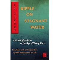 Ripple on Stagnant Water: A Novel of Sichuan in the Age of Treaty Ports Ripple on Stagnant Water: A Novel of Sichuan in the Age of Treaty Ports Hardcover Paperback