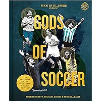 Men in Blazers Present Gods of Soccer: The Pantheon of the 100 Greatest Soccer Players (According to Us) Men in Blazers Present Gods of Soccer: The Pantheon of the 100 Greatest Soccer Players (According to Us) Hardcover Kindle