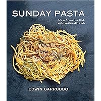 SUNDAY PASTA: A Year Around the Table with Family and Friends