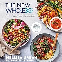 The New Whole30: The Definitive Plan to Transform Your Health, Habits, and Relationship with Food The New Whole30: The Definitive Plan to Transform Your Health, Habits, and Relationship with Food Hardcover Kindle Audible Audiobook