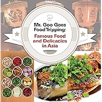 Mr. Goo Goes Food Tripping: Famous Food and Delicacies in Asia's: Asian Food and Spices Book for Kids (Children's Explore the World Books 1) Mr. Goo Goes Food Tripping: Famous Food and Delicacies in Asia's: Asian Food and Spices Book for Kids (Children's Explore the World Books 1) Kindle