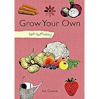 Self-Sufficiency: Grow Your Own (IMM Lifestyle Books) How to Start with Easy-to-Grow Produce like Carrots, Onions, Radishes, Tomatoes, and Strawberries, then Advance to Peas, Beans, and Raspberries Self-Sufficiency: Grow Your Own (IMM Lifestyle Books) How to Start with Easy-to-Grow Produce like Carrots, Onions, Radishes, Tomatoes, and Strawberries, then Advance to Peas, Beans, and Raspberries Paperback Kindle