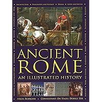 Ancient Rome: An Illustrated History Ancient Rome: An Illustrated History Hardcover