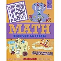 Everything You Need To Know About Math Homework: A Desk Reference For Students and Parents Everything You Need To Know About Math Homework: A Desk Reference For Students and Parents Paperback Hardcover